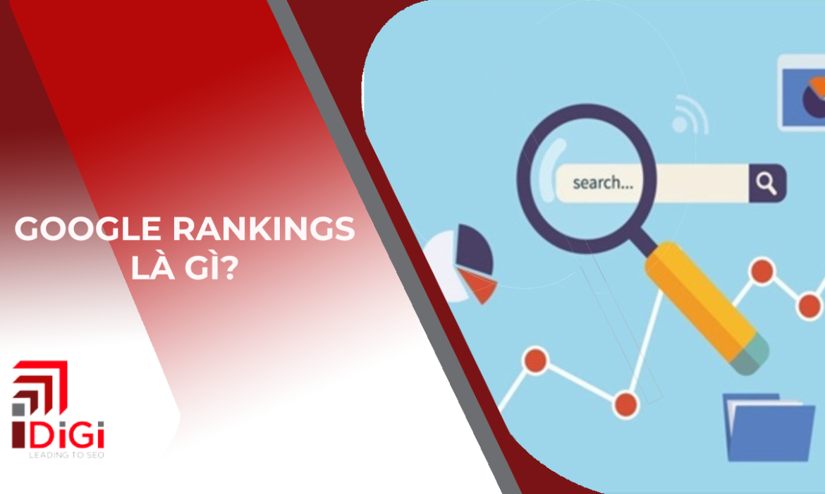 Google Rankings là gì? Các tiêu chí xếp hạng Website của Google